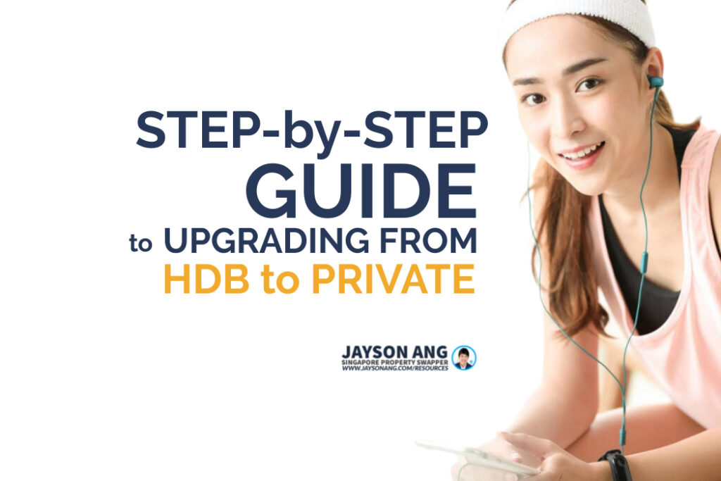 A Step-by-Step Guide To Upgrading From an HDB Flat To Your a Private Property