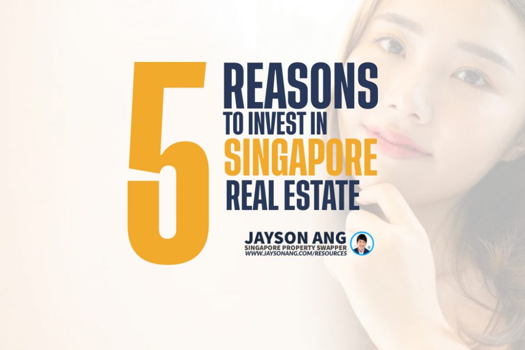 5 Reasons Why You Should Consider Investing In Singapore Real Estate