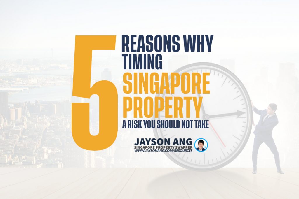 5 Reasons Why Timing the Singapore Property Market is a Risk You Shouldn’t Take