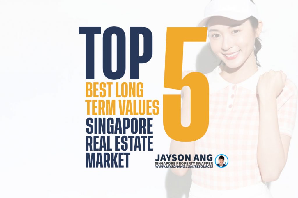 Investment 101: The Top 5 Best Long-Term Values In Singapore’s Property Market