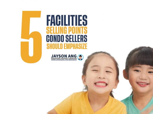 5 Facilities Selling Points Condo Sellers Should Emphasize To Entice Potential Buyers