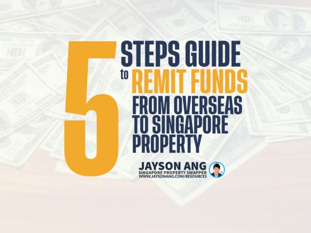 From Overseas to Singapore Property: 5 Steps Guide to Remitting Funds