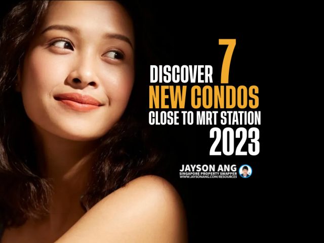 Discover 7 New Condos Close to an MRT Station in 2023