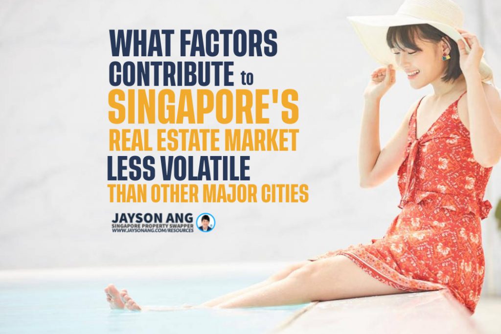 What Factors Contribute To Singapore’s Real Estate Market Exhibiting Less Volatility Than Other Major Cities?