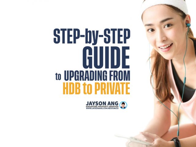 A Step-by-Step Guide To Upgrading From an HDB Flat To Your a Private Property