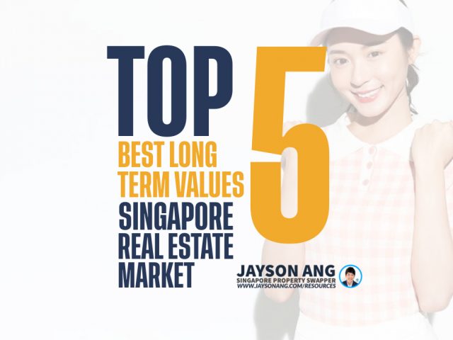 Investment 101: The Top 5 Best Long-Term Values In Singapore’s Property Market