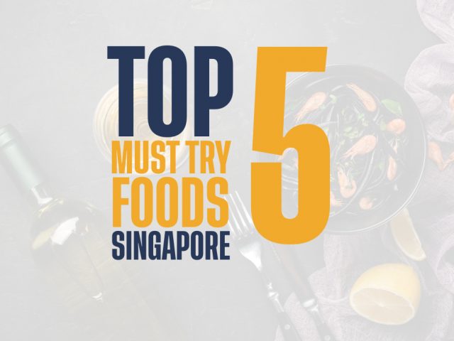 Top 5 Must-Try Foods in Singapore