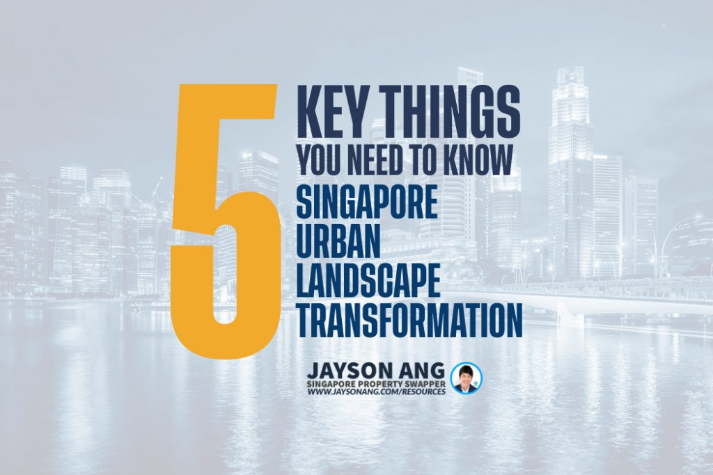 Singapore’s Urban Landscape Transformation: 5 Key Things You Need to Know
