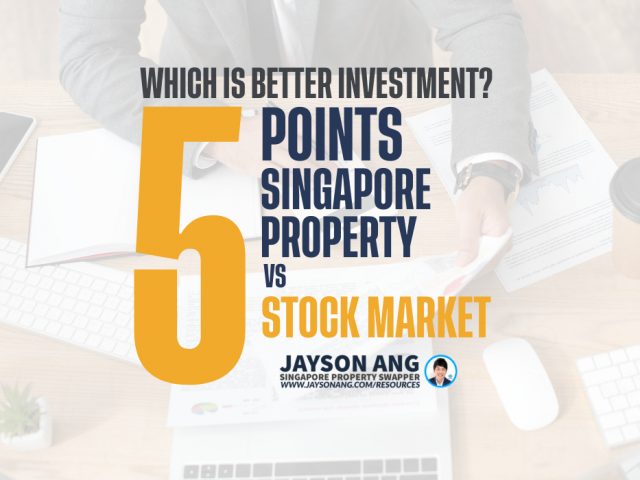5 Points : Singapore’s Property Market vs. Stock Market: Which is the Better Investment Option?