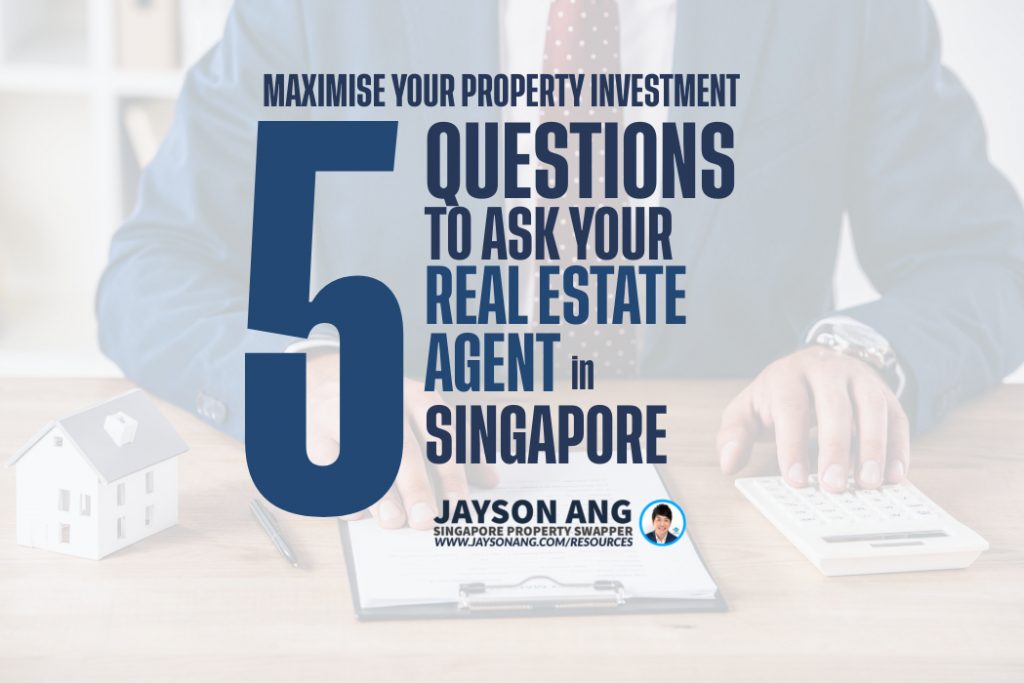 Maximize Your Property Investment: 5 Questions to Ask Your Real Estate Agent in Singapore