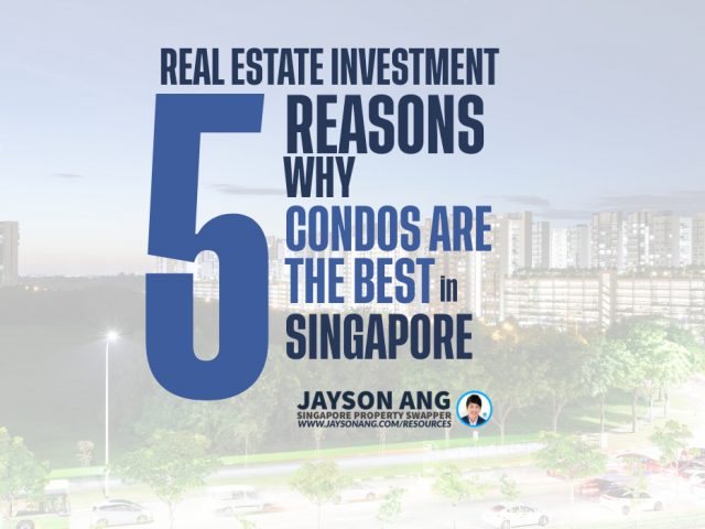 5 Reasons Why Condos Are The Best Real Estate Investment in Singapore