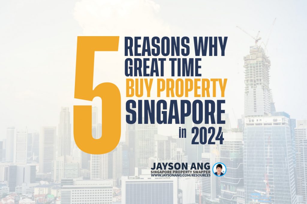 5 Reasons Why It’s A Great Time To Buy Property In Singapore In 2024