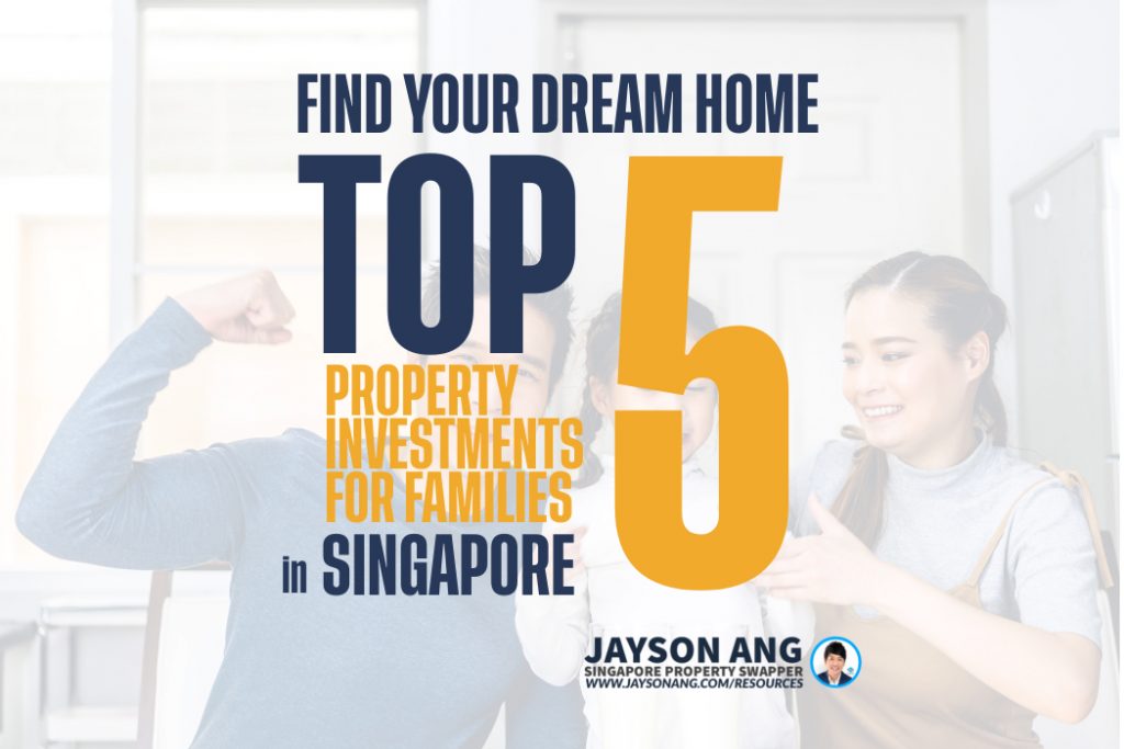 Find Your Dream Home: Top 5 Property Investments for Families in Singapore