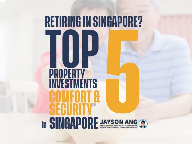 Retiring in Singapore? Here’s Where to Find the 5 Best Property Investments for Comfort and Security!