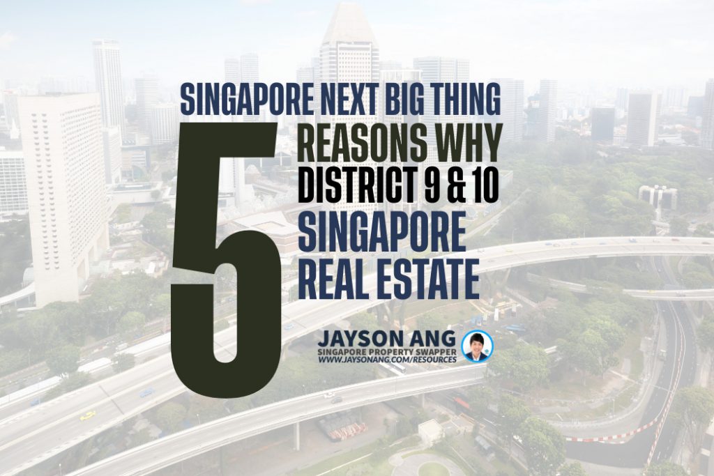 5 Reasons Why Districts 9 and 10 are the Next Big Thing in Singapore Real Estate
