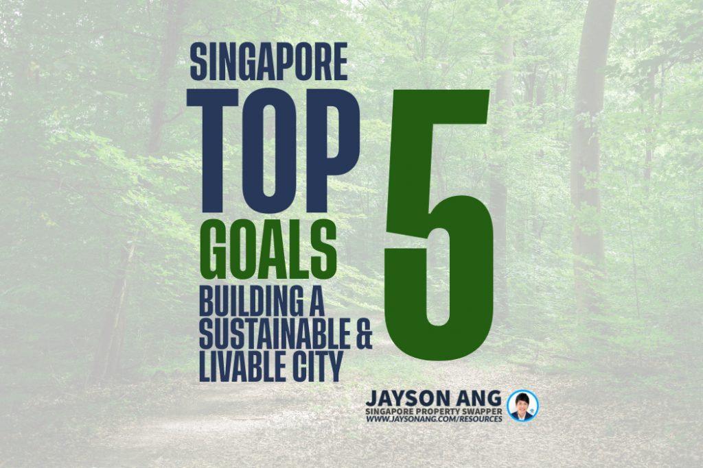 From Garden City to Smart Nation: Singapore’s Top 5 Goals Building a Sustainable and Livable City