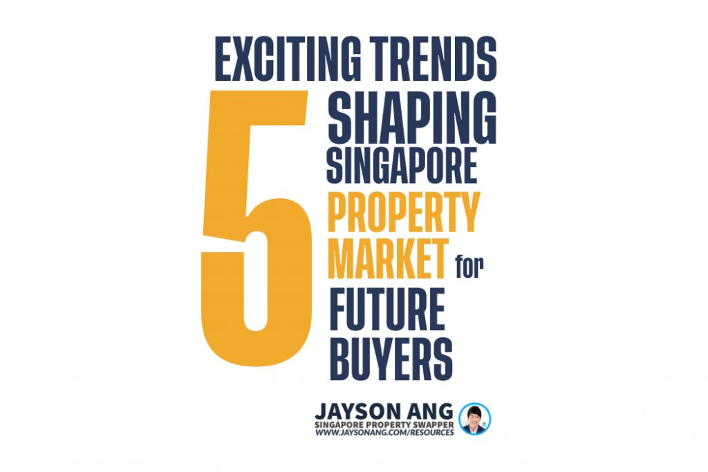 5 Exciting Trends Shaping Singapore’s Property Market for Future Buyers After 2024
