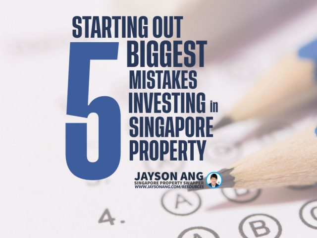 5 Biggest Mistakes I Made When Starting Out In Singapore Property Investing