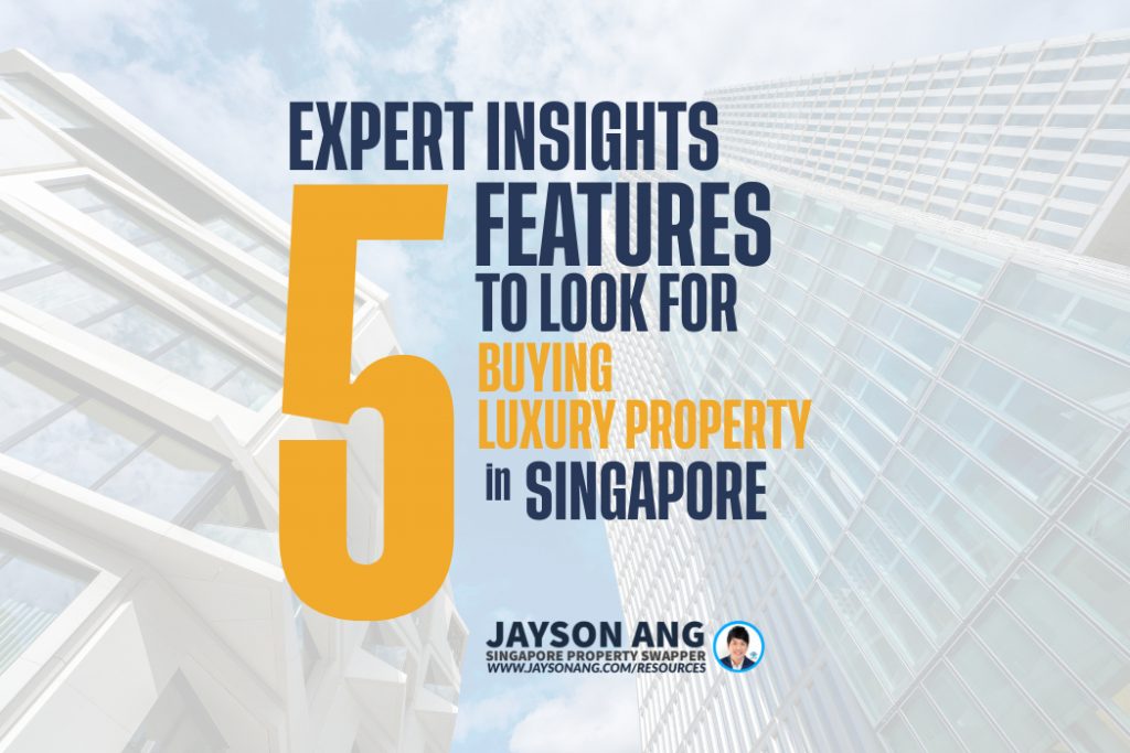 The Top 5 Features to Look for When Buying a Luxury Property in Singapore – Expert Insights!