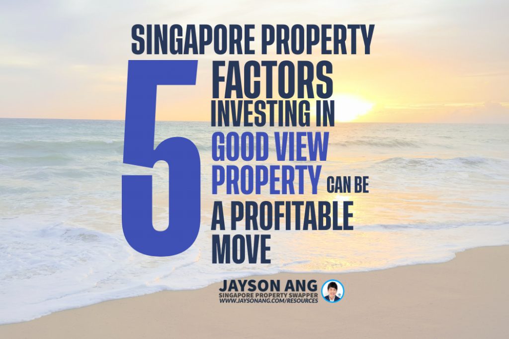 Top 5 Factors : Why Investing In A Property With A Good View Can Be A Profitable Move In Singapore