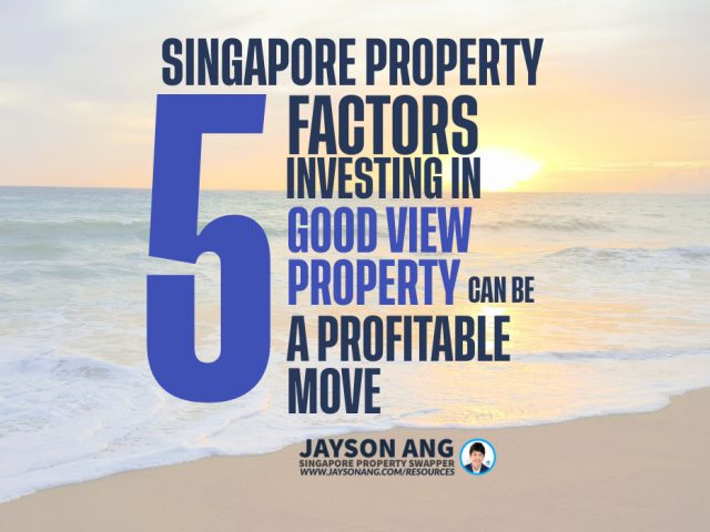 Top 5 Factors : Why Investing In A Property With A Good View Can Be A Profitable Move In Singapore