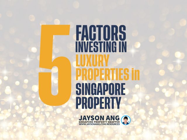 Top 5 Factors : Investing In Luxury Singapore Properties: Is It Worth It?