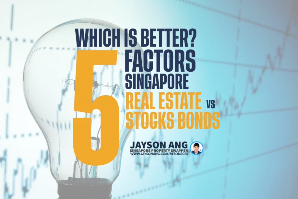 Top 5 Factors : Singapore Real Estate Investing vs Stocks and Bonds: Which is Better?