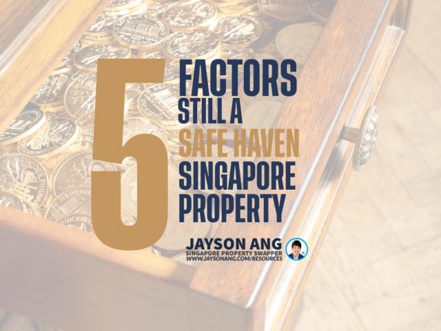 5 Factors : Why Singapore’s Property Market Is Still A Safe Haven For Investors