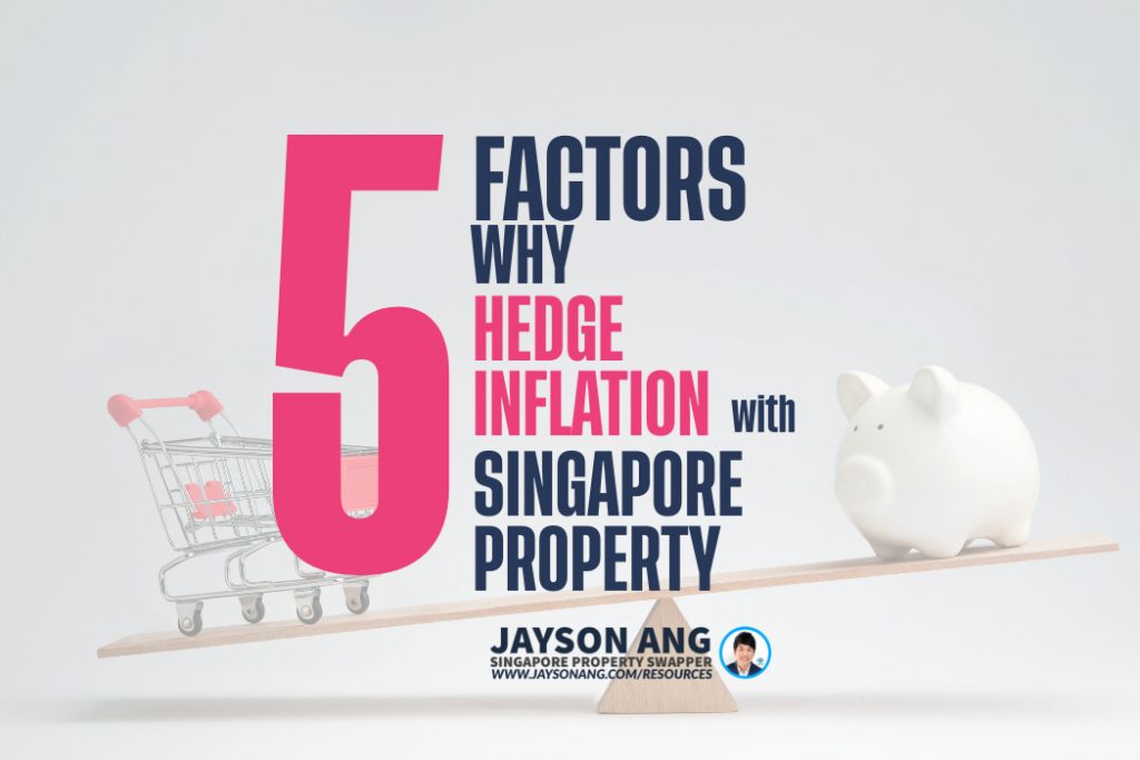 5 Factors : Why Singapore’s Property Market Is A Good Hedge Against Inflation