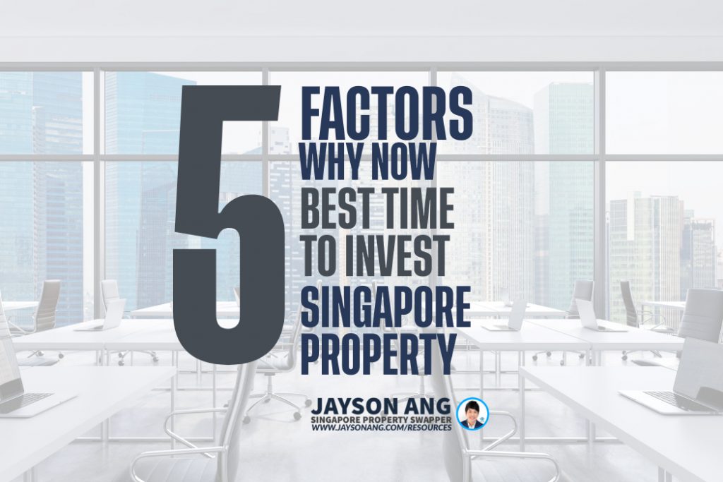 5 Factors : Why Now Is The Perfect Time To Invest In Singapore Property