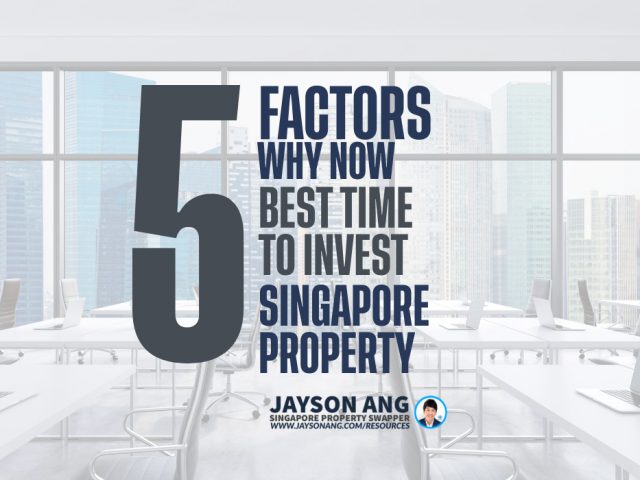 5 Factors : Why Now Is The Perfect Time To Invest In Singapore Property