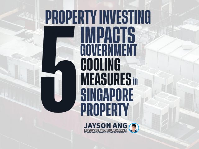 5 Impacts Of The Singapore Government’s Cooling Measures On Property Investing