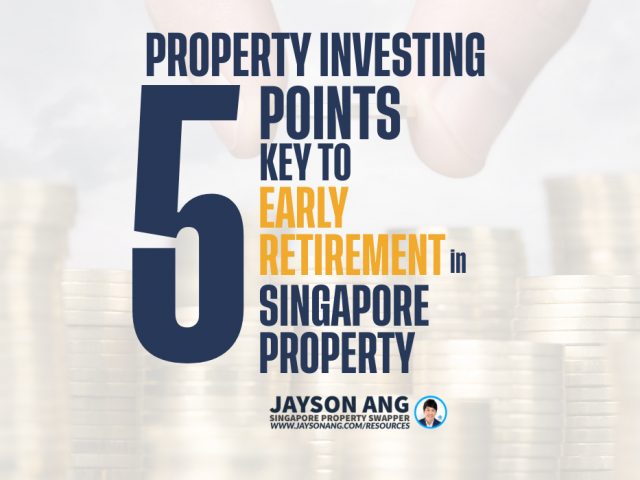 Why Property Investing is the Key to Early Retirement in Singapore