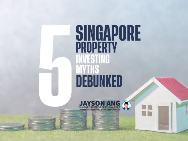 5 Singapore Property Investing Myths Debunked