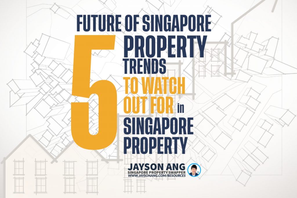 The Future Of Singapore Property Investing: 5 Trends To Watch Out For