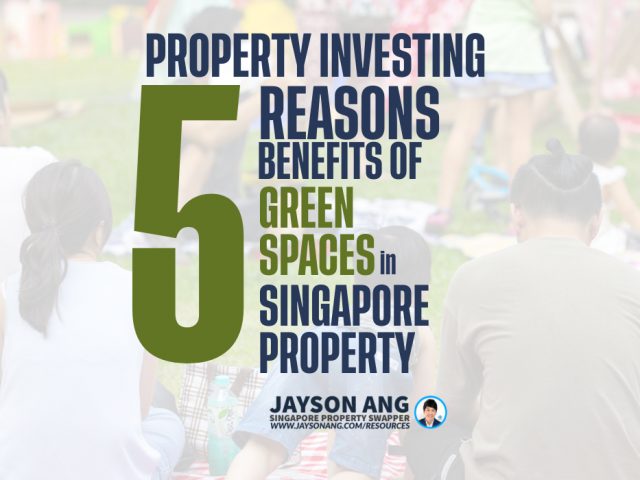 5 Factors : The Benefits Of Investing In A Property With Good Access To Green Spaces In Singapore