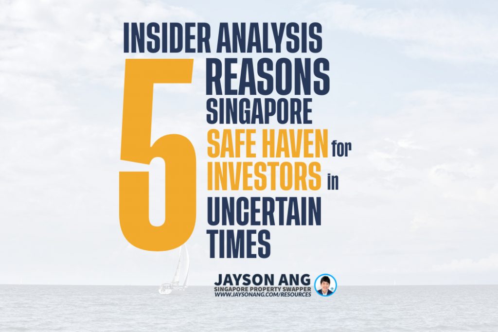 Top 5 Reasons : Why Singapore’s Property Market Is a Safe Haven for Investors in Uncertain Times – Insider Analysis!