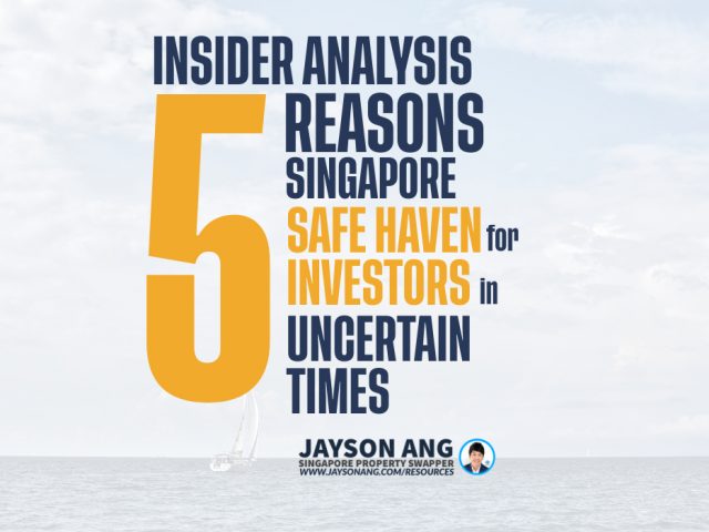 Top 5 Reasons : Why Singapore’s Property Market Is a Safe Haven for Investors in Uncertain Times – Insider Analysis!