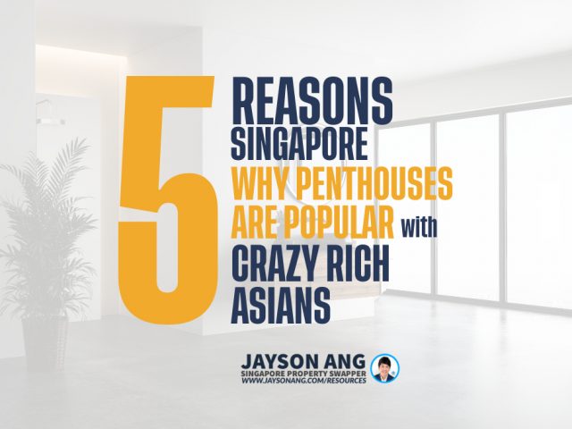 Top 5 Reasons : Why Penthouses In Singapore Are Popular With Crazy Rich Asians