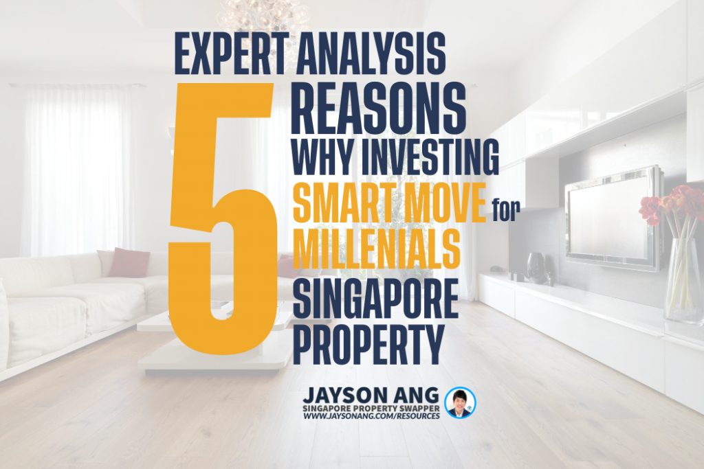 Top 5 Reasons : Why Investing in Singapore’s Property Market Is a Smart Move for Millennials – Expert Analysis!