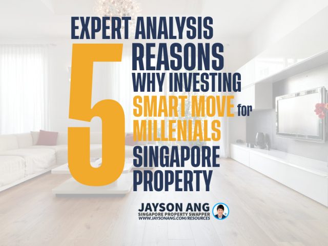 Top 5 Reasons : Why Investing in Singapore’s Property Market Is a Smart Move for Millennials – Expert Analysis!