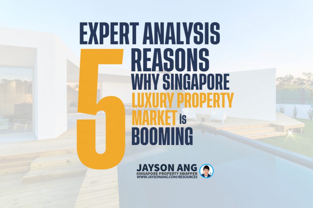 Top 5 Reasons Why Singapore’s Luxury Property Market Is Booming – Expert Analysis!