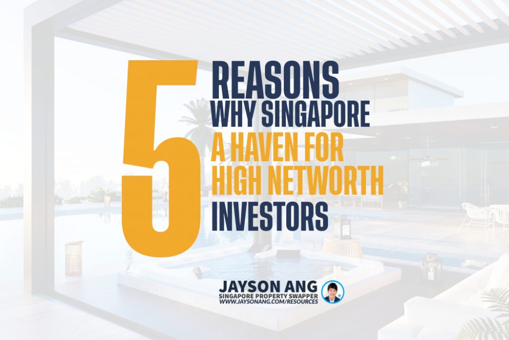 Top 5 Reasons Why Singapore’s Property Market Is A Haven For High Net Worth Investors