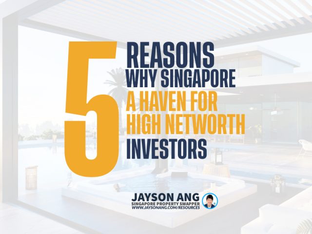 Top 5 Reasons Why Singapore’s Property Market Is A Haven For High Net Worth Investors