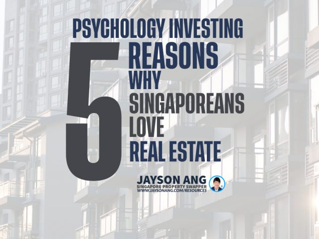 The Psychology of Property Investing: 5 Reasons Why Singaporeans Love Real Estate