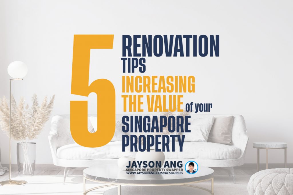 The Top 5 Renovation Tips For Increasing The Value Of Your Singapore Property Investment