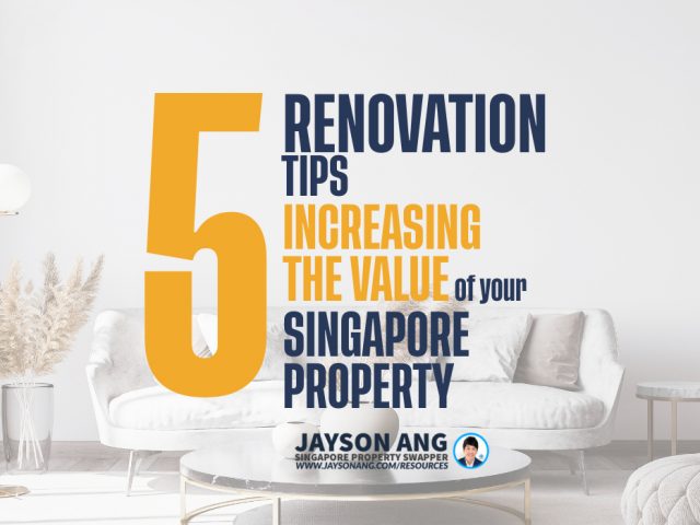 The Top 5 Renovation Tips For Increasing The Value Of Your Singapore Property Investment