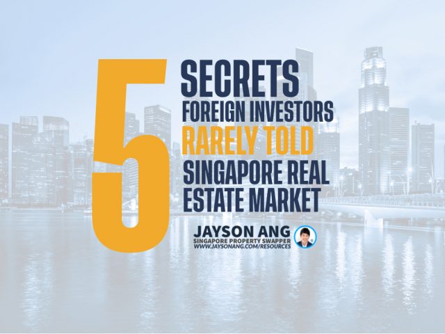 Top 5 Secrets : Foreign Investors Are Rarely Told About Singapore’s Real Estate Market