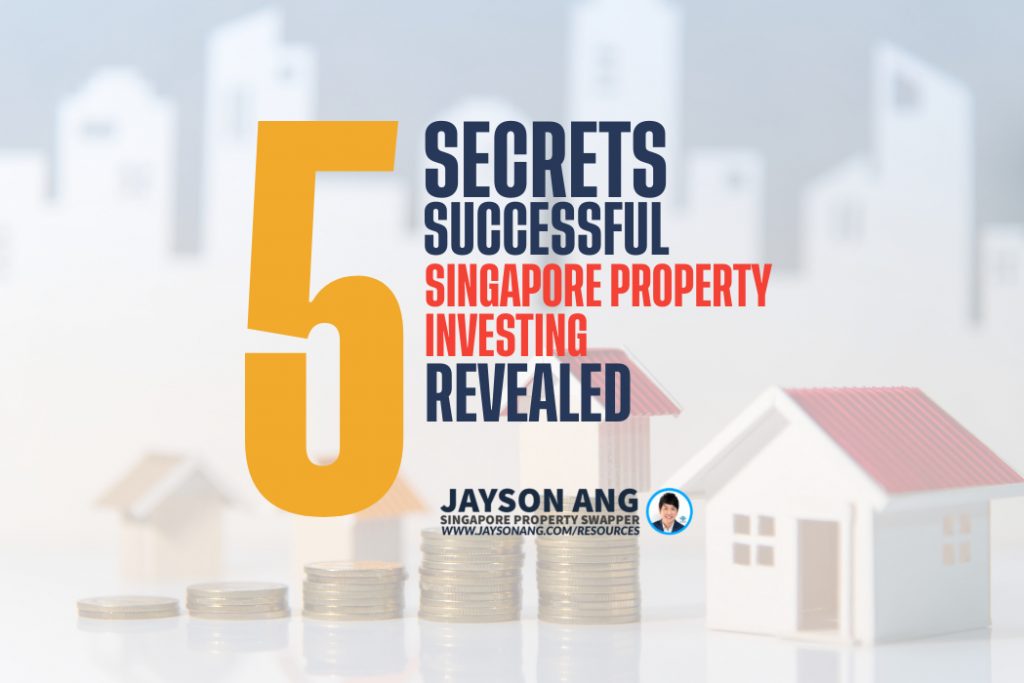 The 5 Secrets To Successful Singapore Property Investing Revealed
