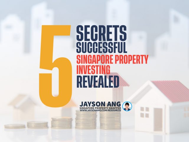 The 5 Secrets To Successful Singapore Property Investing Revealed